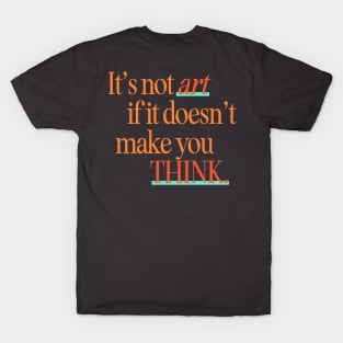 Art = Thinking quote T-Shirt